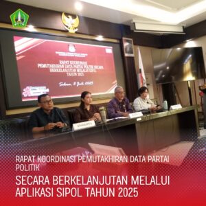 Rapat Koordinasi Pemutakhiran Data Partai Politik Secara Berkelanjutan Melalui Aplikasi SIPOL Ta